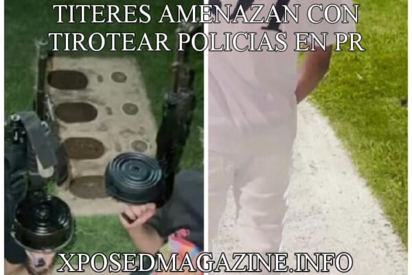 TITERES AMENAZAN CON TIROTEAR POLICIAS EN PR