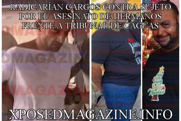 RADICARÍAN CARGOS CONTRA SUJETO POR EL ASESINATO DE HERMANOS FRENTE A TRIBUNAL DE CAGUAS