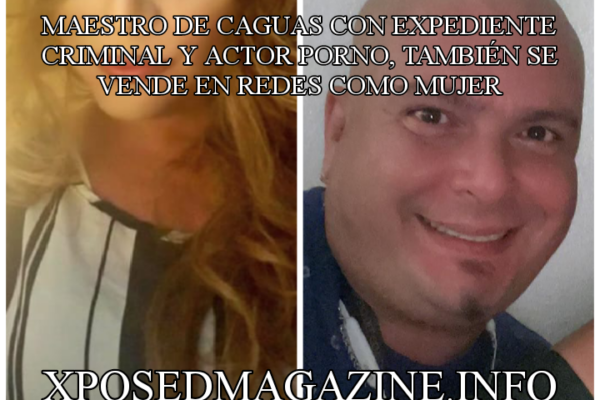 MAESTRO DE CAGUAS CON EXPEDIENTE CRIMINAL Y ACTOR PORNO, TAMBIÉN SE VENDE EN REDES COMO MUJER