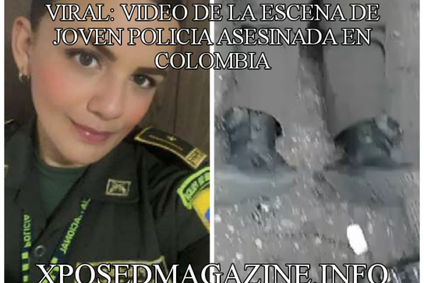 VIRAL: VIDEO DE LA ESCENA DE JOVEN POLICIA ASESINADA EN COLOMBIA