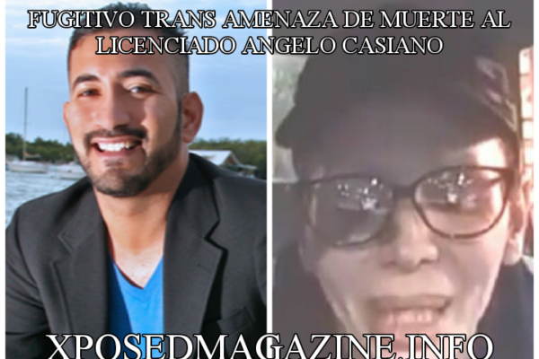 FUGITIVO TRANS AMENAZA DE MUERTE AL LICENCIADO ANGELO CASIANO