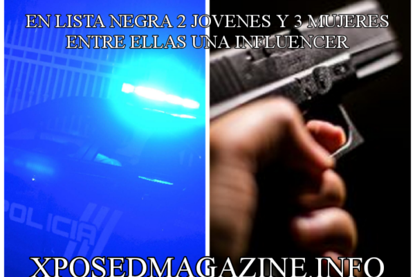 EN LISTA NEGRA 2 JOVENES Y 3 MUJERES, ENTRE ELLAS UNA INFLUENCER