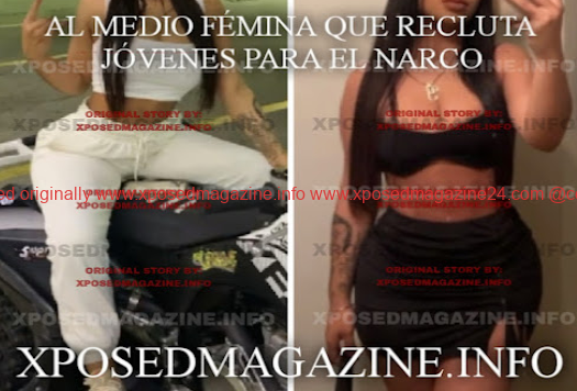 AL MEDIO FEMINA QUE RECLUTA JOVENES PARA EL NARCO