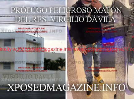 PRÓFUGO PELIGROSO MATÓN DEL RES. VIRGILIO DÁVILA