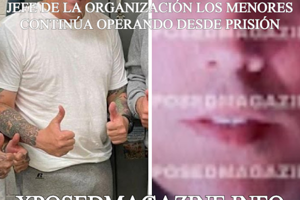 JEFE DE LA ORGANIZACIÓN LOS MENORES CONTINÚA OPERANDO DESDE PRISIÓN