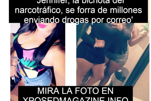 ‘Jennifer, la bichota del narcotráfico, se forra de millones enviando drogas por correo’