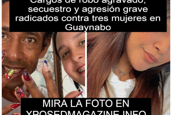 Cargos de robo agravado, secuestro y agresión grave radicados contra tres mujeres en Guaynabo