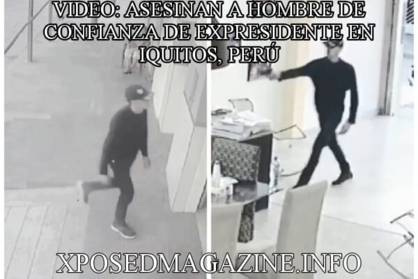 VIDEO: ASESINAN A HOMBRE DE CONFIANZA DE EXPRESIDENTE EN IQUITOS, PERÚ