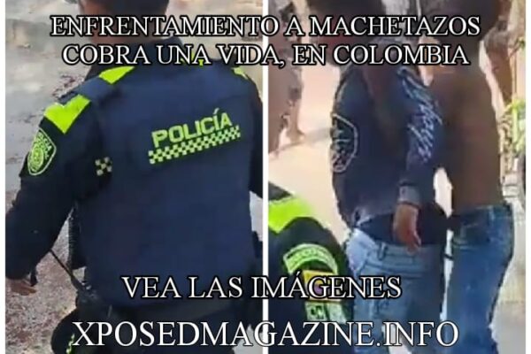 ENFRENTAMIENTO A MACHETAZOS COBRA UNA VIDA, EN COLOMBIA