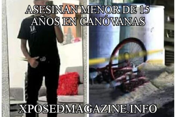 ASESINAN MENOR DE 15 AÑOS EN CANÓVANAS