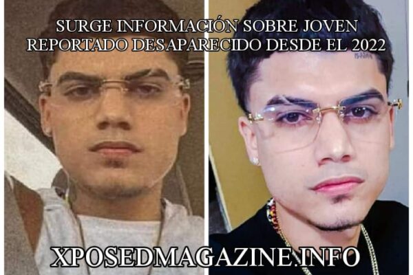 SURGE INFORMACIÓN SOBRE JOVEN REPORTADO DESAPARECIDO DESDE EL 2022
