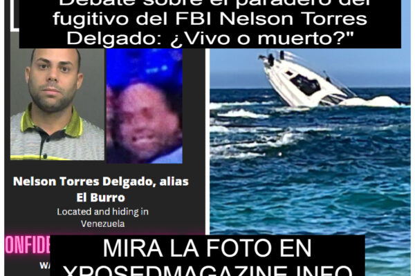 “Debate sobre el paradero del fugitivo del FBI Nelson Torres Delgado: ¿Vivo o muerto?”