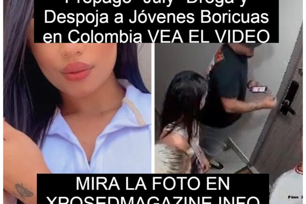 Prepago “July” Droga y Despoja a Jóvenes Boricuas en Colombia VEA EL VIDEO