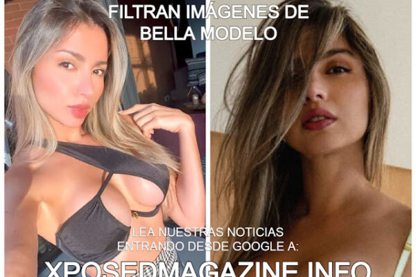 FILTRAN IMÁGENES DE BELLA MODELO