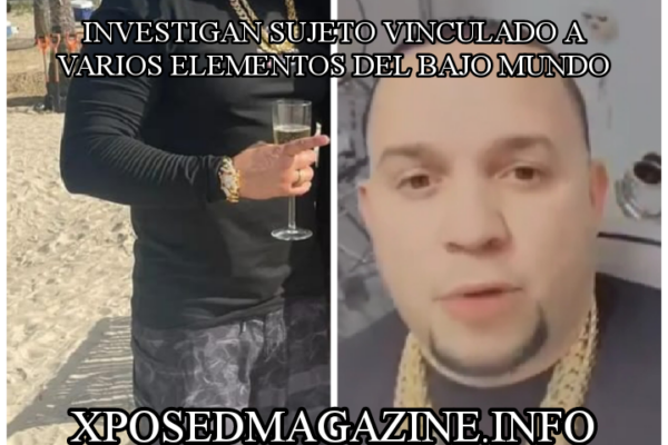 INVESTIGAN SUJETO VINCULADO A VARIOS ELEMENTOS DEL BAJO MUNDO