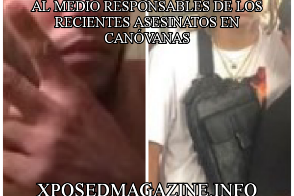 AL MEDIO RESPONSABLES DE LOS RECIENTES ASESINATOS EN CANÓVANAS