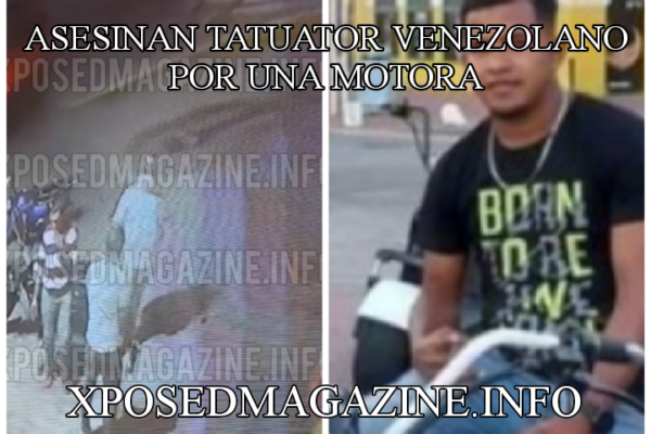 ASESINAN TATUATOR VENEZOLANO POR UNA MOTORA