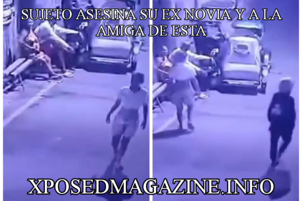 SUJETO ASESINA SU EX NOVIA Y A LA AMIGA DE ESTA