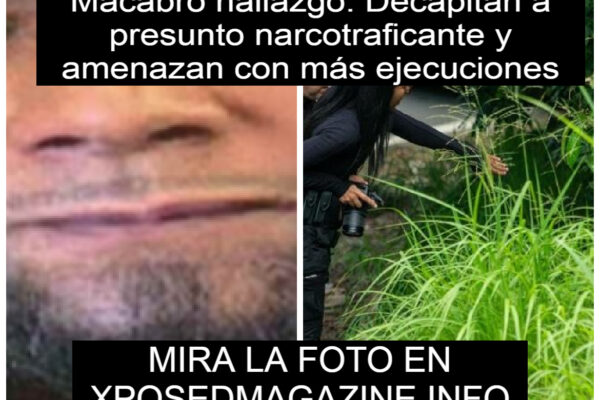 Macabro hallazgo: Decapitan a presunto narcotraficante y amenazan con más ejecuciones