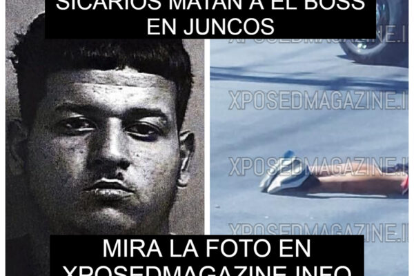 SICARIOS MATAN A EL BOSS EN JUNCOS
