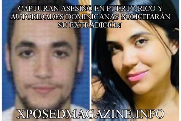 CAPTURAN ASESINO EN PUERTO RICO Y AUTORIDADES DOMINICANAS SOLICITARÁN SU EXTRADICIÓN