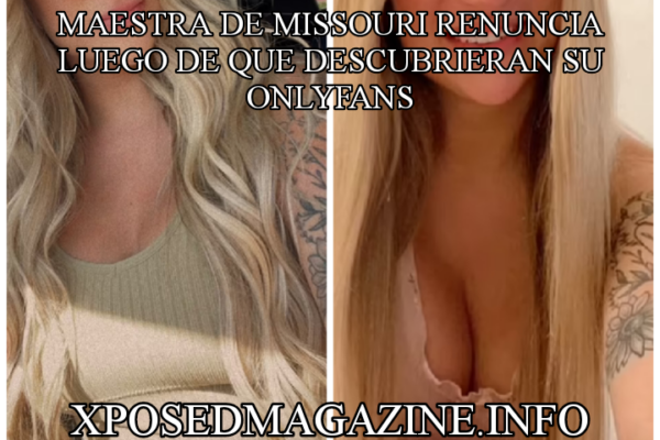 MAESTRA DE MISSOURI RENUNCIA LUEGO DE QUE DESCUBRIERAN SU ONLYFANS