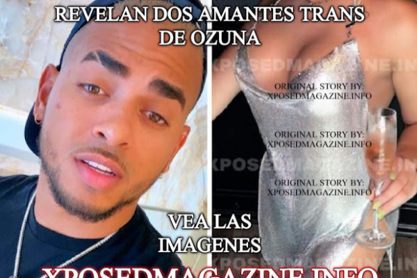 REVELAN DOS AMANTES TRANS DE OZUNA