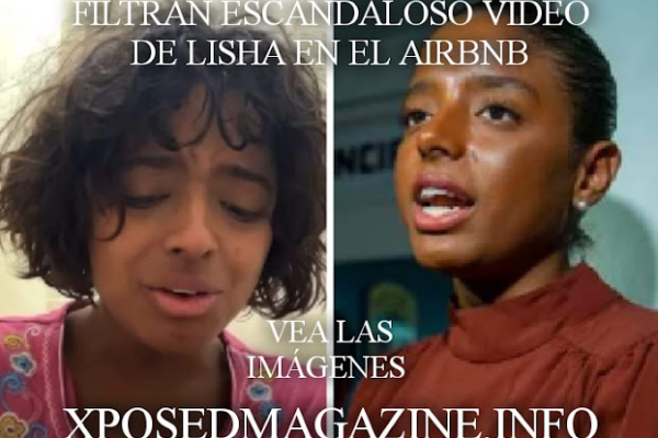 FILTRAN ESCANDALOSO VÍDEO DE LISHA Lisha Ramon Mejias EN EL AIRBNB