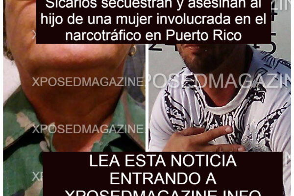 Sicarios secuestran y asesinan al hijo de una mujer involucrada en el narcotráfico en Puerto Rico