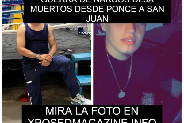 GUERRA DE NARCOS DEJA A MUERTOS DESDE PONCE A SAN JUAN