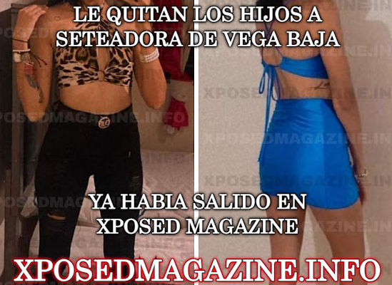 LE QUITAN LOS HIJOS A SETEADORA DE VEGA BAJA YA HABIA SALIDO EN XPOSED MAGAZINE
