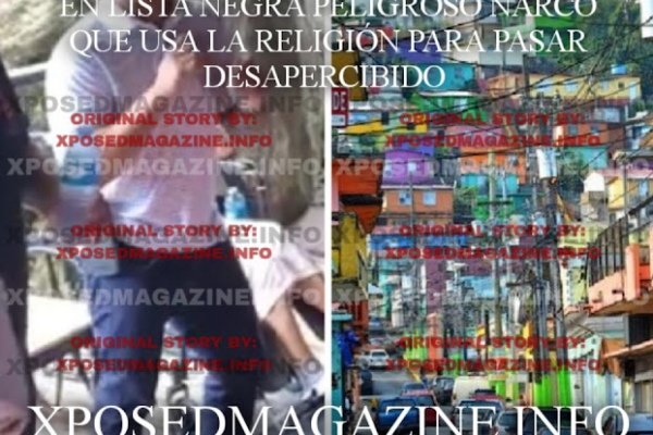 EN LISTA NEGRA PELIGROSO NARCO QUE USA LA RELIGIÓN PARA PASAR DESAPERCIBIDO