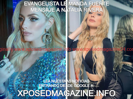 EVANGELISTA LE MANDA FUERTE MENSAJE A NATALIA RIVERA