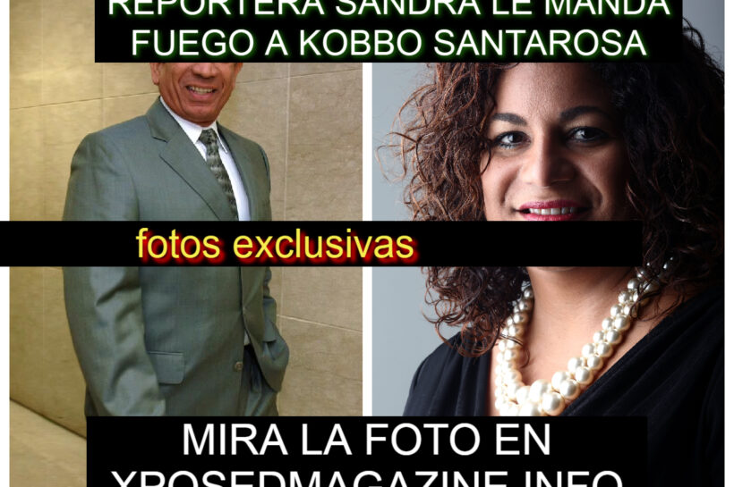 REPORTERA SANDRA LE MANDA FUEGO A KOBBO SANTAROSA