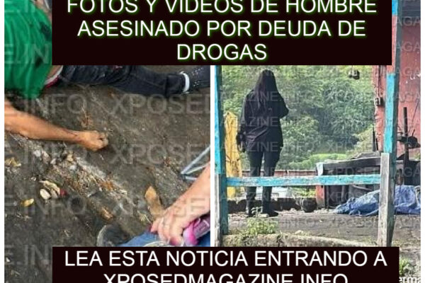 FOTOS Y VIDEOS DE HOMBRE ASESINADO POR DEUDA DE DROGAS