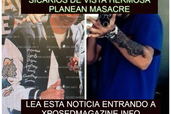 SICARIOS DE VISTA HERMOSA PLANEAN MASACRE