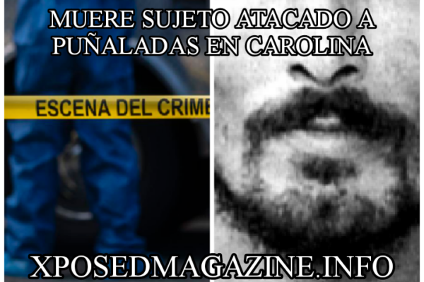 MUERE SUJETO ATACADO A PUÑALADAS EN CAROLINA