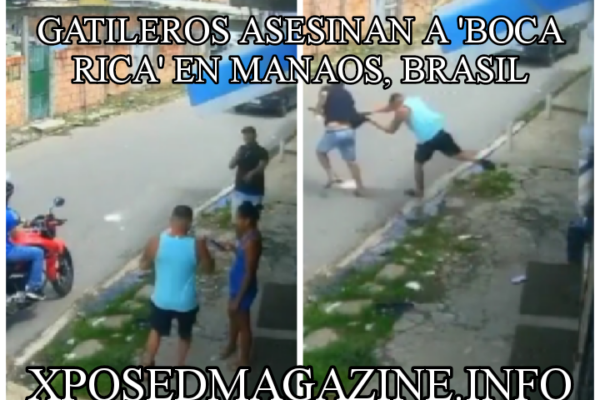 GATILEROS ASESINAN A ‘BOCA RICA’ EN MANAOS, BRASIL