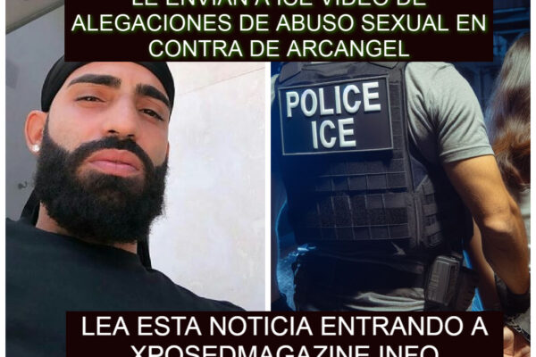 LE ENVIAN A ICE VIDEO DE ALEGACIONES DE ABUSO SEXUAL EN CONTRA DE ARCANGEL