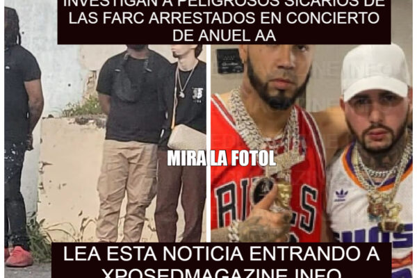 INVESTIGAN A PELIGROSOS SICARIOS DE LAS FARC ARRESTADOS EN CONCIERTO DE ANUEL AA