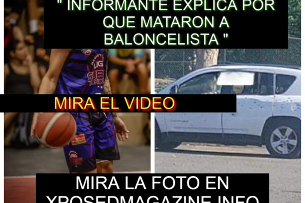 “INFORMANTE EXPLICA POR QUE MATARON A BALONCELISTA “