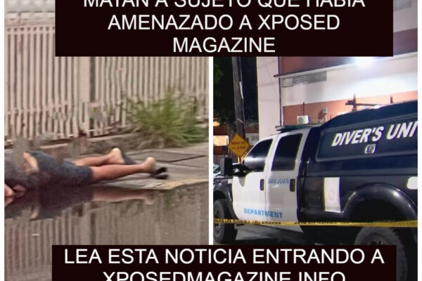 MATAN A SUJETO QUE HABIA AMENAZADO A XPOSED MAGAZINE