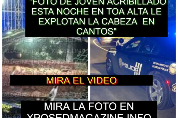 “FOTO DE JOVEN ACRIBILLADO ESTA NOCHE EN TOA ALTA LE EXPLOTAN LA CABEZA EN CANTOS”