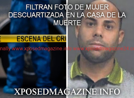 FILTRAN FOTO DE MUJER DESCUARTIZADA EN LA CASA DE LA MUERTE DE NELSON TORRES DELGADO EL BURRO