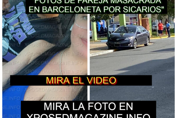 “FOTOS DE PAREJA MASACRADA EN BARCELONETA POR SICARIOS”