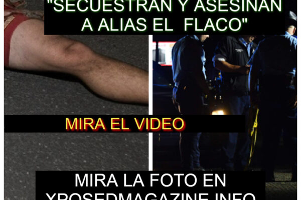 “SECUESTRAN Y ASESINAN A ALIAS EL FLACO”