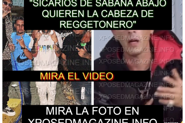 “SICARIOS DE SABANA ABAJO QUIEREN LA CABEZA DE REGGETONERO”