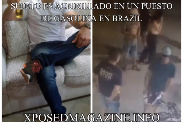 SUJETO ES ACRIBILLADO EN UN PUESTO DE GASOLINA EN BRAZIL