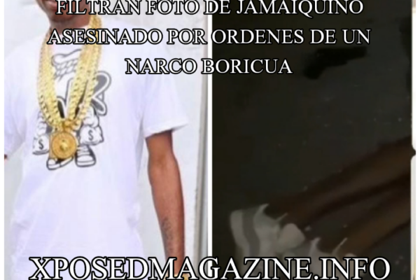 FILTRAN FOTO DE JAMAIQUINO ASESINADO POR ORDENES DE UN NARCO BORICUA