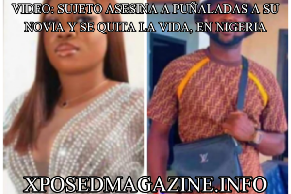 VIDEO: SUJETO ASESINA A PUÑALADAS A SU NOVIA Y SE QUITA LA VIDA, EN NIGERIA